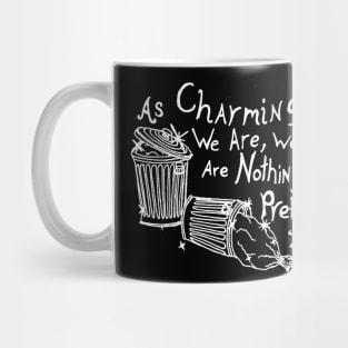 As Charming As We Are, We Are Nothing But Pretty Trash (White) Mug